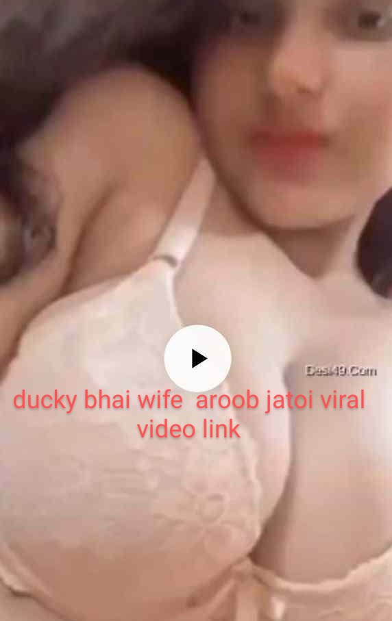 aroob jatoi viral video original , ducky bhai aroob jatoi viral video link