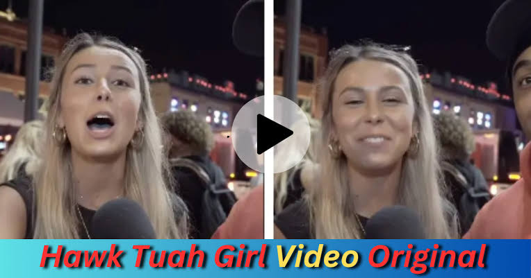 Hawk Tuah girl Original Viral Video Link , Viral hawk tuah girl Video Clips , hawk tuah girl viral Video download 