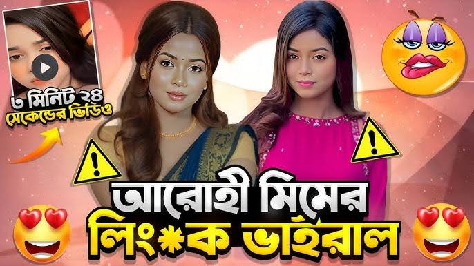 Arohi Mim Viral Link Video Original , Bangladeshi Girl Arohi Mim Viral Video Download Link